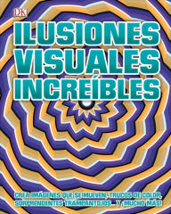 Title: Ilusiones visuales increíbles (Optical Illusions 2), Author: DK