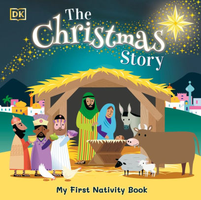 The Christmas Story: Experience the magic of the first Christmas by DK, Board Book | Barnes &amp; Noble®