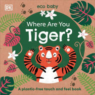 Online free ebooks pdf download Where Are You Tiger?: A plastic-free touch and feel book CHM PDB English version