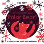 Eco Baby Where Are You Polar Bear?: A Plastic-free Touch and Feel Book