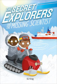 Title: The Secret Explorers and the Missing Scientist, Author: SJ King