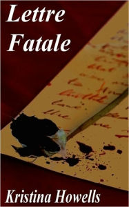 Title: Lettre Fatale, Author: Kristina Howells