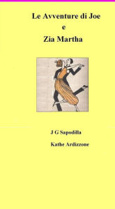 Title: Le avventure di joe e zia martha, Author: J G Sapodilla