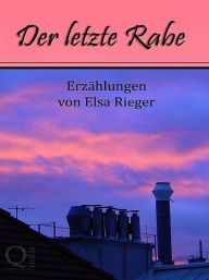 Title: Der letzte Rabe, Author: Elsa Rieger