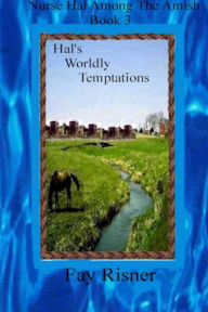 Title: Hal's Worldly Temptations: Nurse Hal Among The Amish, Author: Fay Risner