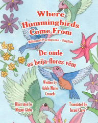 Title: Where Hummingbirds Come From Bilingual Portuguese English, Author: Megan Gibbs