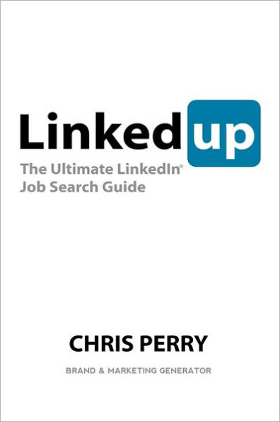 LinkedUp: The Ultimate LinkedIn Job Search Guide