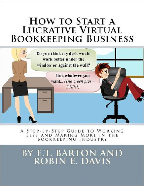 How to Start a Lucrative Virtual Bookkeeping Business: A Step-by-Step Guide to Working Less and Making More in the Bookkeeping Industry