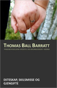 Title: Ekteskap, skilsmisse og gjengifte, Author: Thomas Ball Barratt