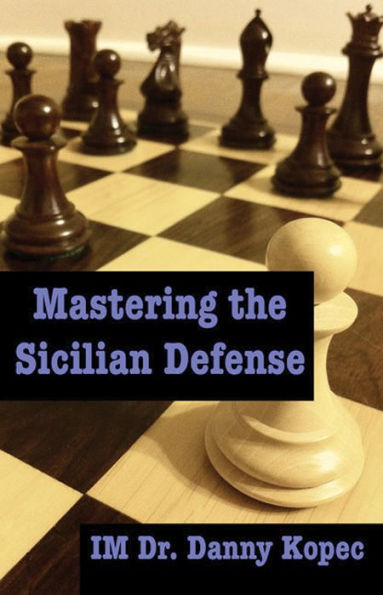 Mastering the Sicilian Defense