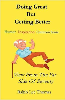 Doing Great But Getting Better: View From the Far Side of Seventy