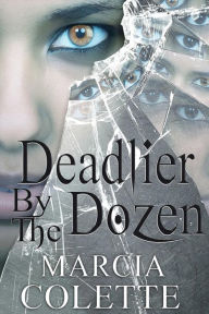 Title: Deadlier by the Dozen, Author: Marcia Colette