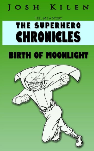 Tell Me A Story: The Super Hero Chronicles: Birth of Moonlight