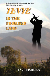 Title: Tevye in the Promised Land, Author: Tzvi Fishman