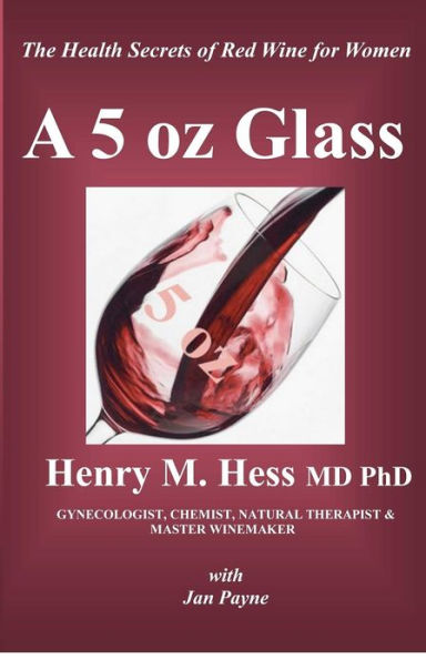 A 5 oz Glass: The Health Secrets of Red Wine for Women