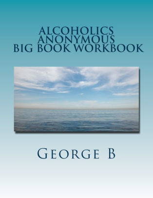 Alcoholics Anonymous Big Book Workbook Working The Program By George B Paperback Barnes Noble