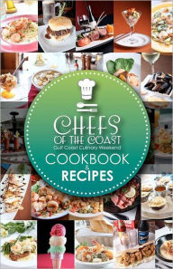 Title: Chefs of the Coast: Gulf Coast Culinary Weekend Cookbook and Recipes, Author: Ben Fant