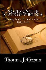 Title: Notes on the State of Virginia (Complete Illustrated Edition), Author: Thomas Jefferson