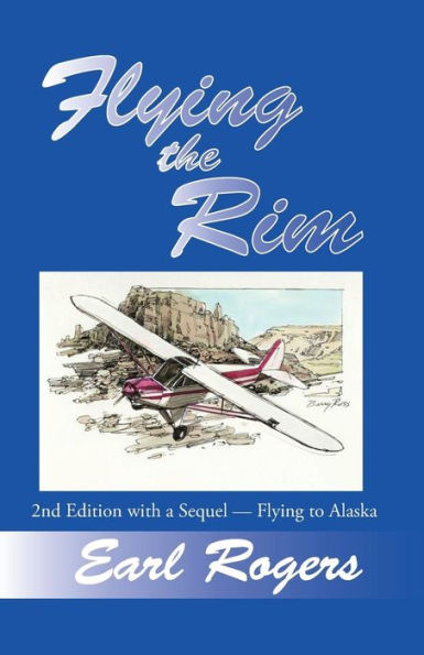 Flying the Rim, 2nd Edition with a Sequel--Flying to Alaska