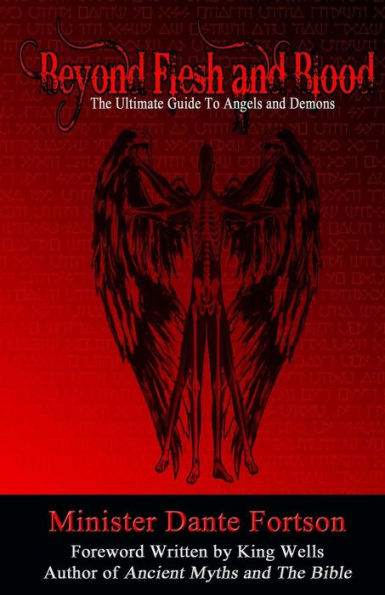 Beyond Flesh and Blood: The Ultimate Guide To Angels and Demons