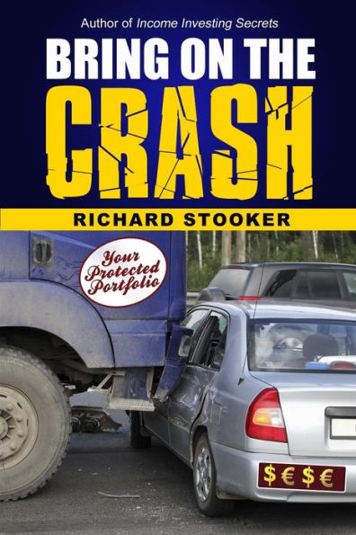 Bring on the Crash!: A 3-Step Practical Survival Guide: Prepare for Economic Collapse and Come Out Wealthier