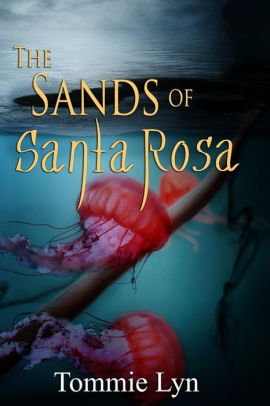 The Sands Of Santa Rosa By Tommie Lyn Paperback Barnes Noble