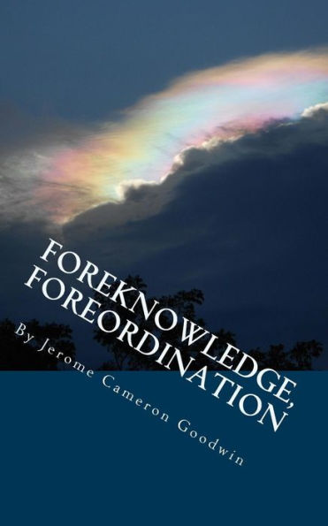 Foreknowledge, Foreordination: All The Bible Teaches About