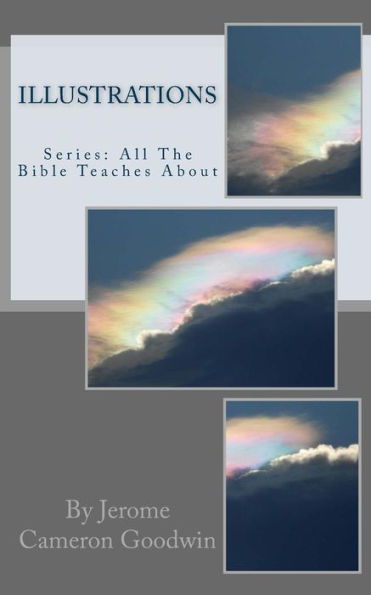 Illustrations: All The Bible Teaches About