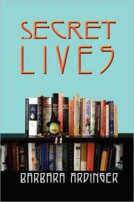 Title: Secret Lives, Author: Barbara Ardinger Ph.D.