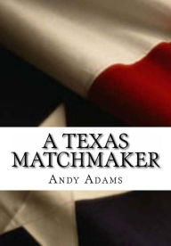 Title: A Texas MatchMaker, Author: Andy Adams