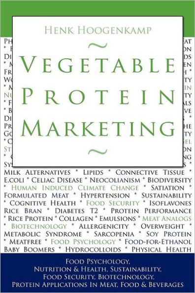 Vegetable Protein Marketing: Food Psychology, Nutrition & Health, Sustainability, Food Security, Biotechnology, Protein Applications in Meat, Food & Beverages