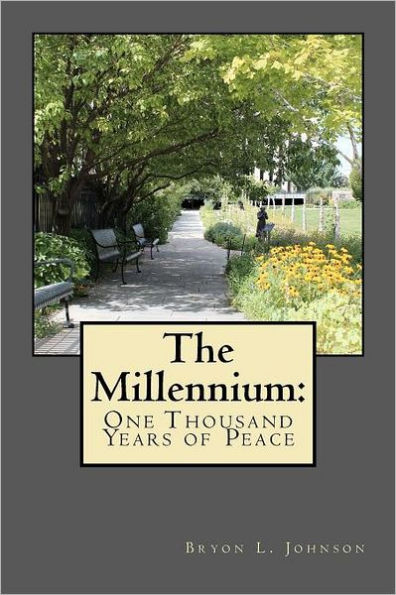 The Millennium: One Thousand Years of Peace: A Latter-day Saint Perspective of the Utopian Dream