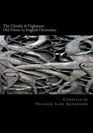 Title: The Cleasby & Vigfusson Old Norse to English Dictionary, Author: Gudbrand Vigfusson