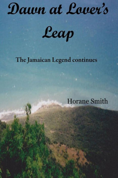 Dawn at Lover's Leap: The Jamaican Legend continues