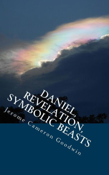 Daniel, Revelation, Symbolic Beasts: All The Bible Teaches About
