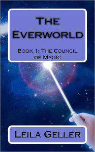 Title: The Everworld: Book 1: The Council of Magic, Author: Leila Geller