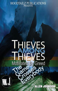 Title: Thieves among Thieves: Motivated by greed. The game crosses everybody, Author: Allen Johnson