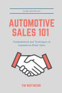 Automotive Sales 101: Fundamentals and Techniques of Automotive Retail Sales