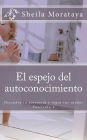 El espejo del autoconocimiento: Descubre tu potencial y logra tus sueños