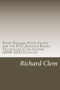 Title: Plain-English Study Guide for the FCC Amateur Radio Technician Class License, Author: Yippy G Clem