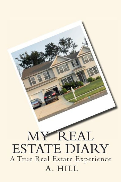 My Real Estate Diary: A True Real Estate Experience