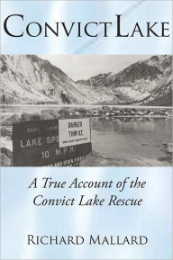 Title: Convict Lake: A True Account of the Convict Lake Rescue, Author: Richard Mallard