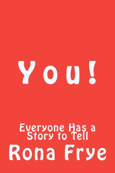 Y o u !: Everyone Has a Story to Tell