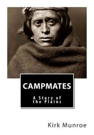 Title: Campmates: A Story of the Plains, Author: Kirk Munroe