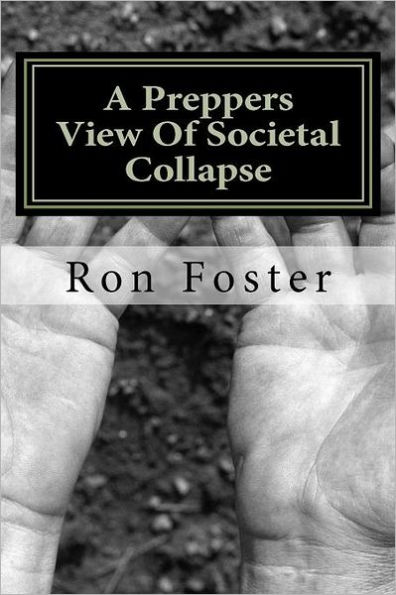 A Preppers View Of Societal Collapse: Survival of the best prepared