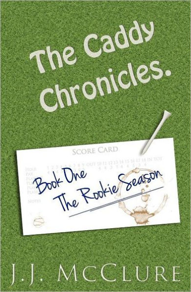 The Caddy Chronicles, Book One.: Book One: The Rookie Season.