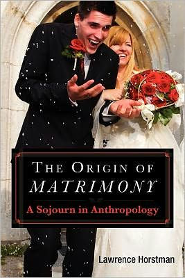 The Origin of Matrimony: A Sojourn In Anthropology