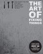 The Art of Fixing Things, principles of machines, and how to repair them: 150 tips and tricks to make things last longer, and save you money.