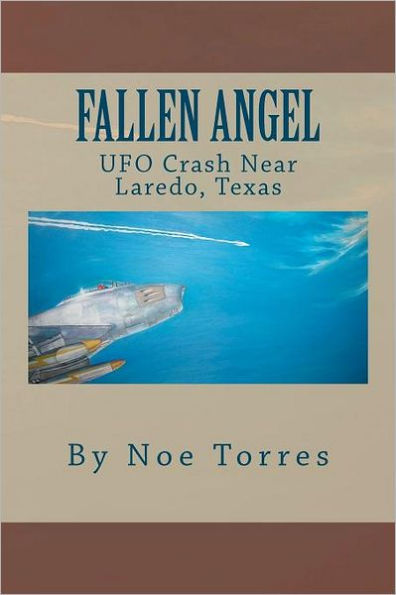 Fallen Angel: UFO Crash Near Laredo, Texas