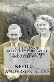 Children of Bletchley Park (with the Code Breakers and after WWII)